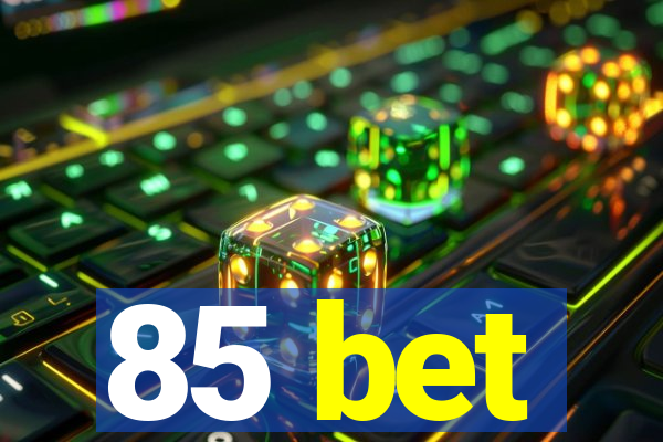 85 bet